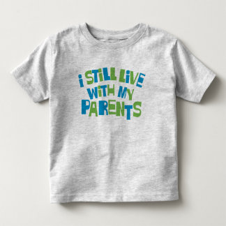 Ich lebe noch mit meinen Eltern Kleinkind T-shirt