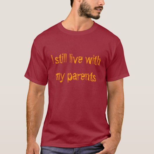 Ich lebe noch mit meinen Eltern T-Shirt (Vorderseite)