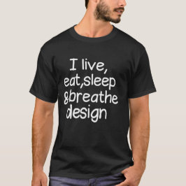 Ich lebe Schlaf und atme Design T-Shirt