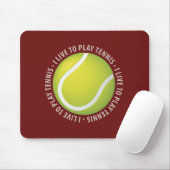 Ich lebe, um Tennis zu spielen Mousepad (Mit Mouse)