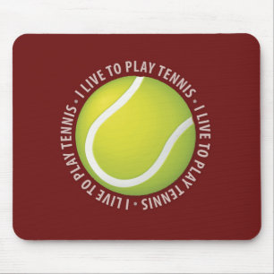 Ich lebe, um Tennis zu spielen Mousepad