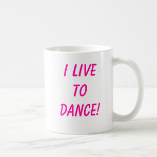 Ich lebe, um zu tanzen! kaffeetasse