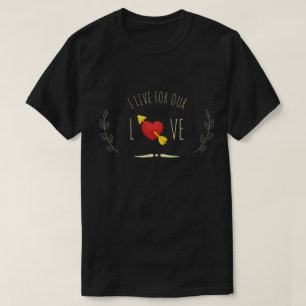 Ich lebe unsere Liebe Freund Zitate Sprüche Liebe T-Shirt