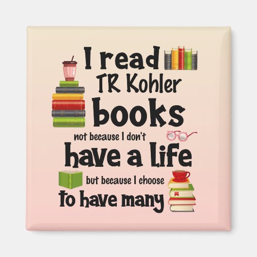 Ich lebe viele lebende TR Kohler Bücher lesen Magnet (Vorne)