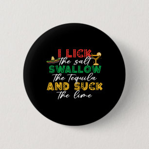 Ich lecke das Salz, schlucke den Tequila, sauge di Button