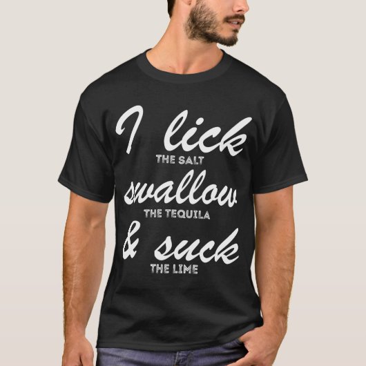 Ich lecke das Salz schlucken Tequila Funny Drink T-Shirt (Vorderseite)