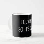 Ich leckte es, also ist es Bergwerk-Kaffee-Tasse Kaffeetasse (Vorderseite Links)