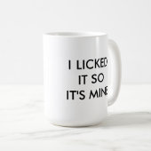 ICH LECKTE ES, ALSO ist ES BERGWERK-Tasse Kaffeetasse (VorderseiteRechts)