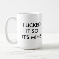 ICH LECKTE ES, ALSO ist ES BERGWERK-Tasse