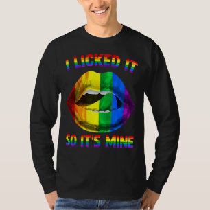 Ich leckte es, also ist es mein LGBTQ Lips Rainbow T-Shirt