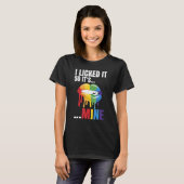 Ich leckte es, also ist es meine als LGBTQ-Pride L T-Shirt (Vorne ganz)