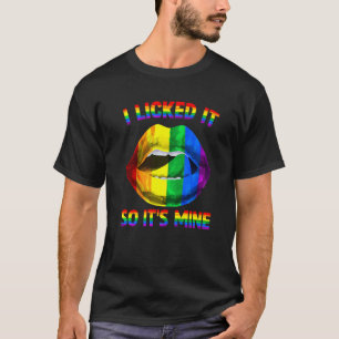 Ich leckte es, also ist es meine LGBTQ Lips Rainbo T-Shirt
