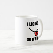Ich leckte es, also ist es meins kaffeetasse (VorderseiteRechts)