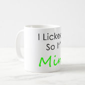 Ich leckte es, also ist es meins kaffeetasse (Vorderseite Links)
