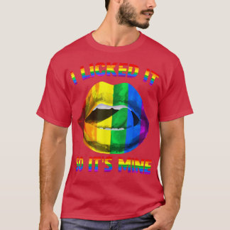 Ich leckte es also meine LGBTQ Lippen Rainbow LGBT T-Shirt