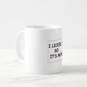 Ich leckte es kaffeetasse (Vorderseite Links)