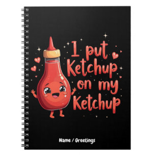 Ich lege Ketchup auf meinen Ketchup-Liebhaber Funn Notizblock