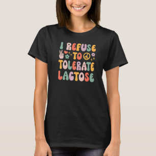 Ich lehne die Toleranz für Lactose-Prämie ab T-Shirt