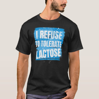Ich lehne die Toleranz von Lactose-Sarcastic Lacto T-Shirt