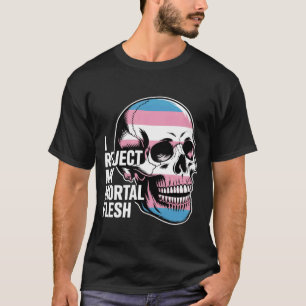 Ich lehne mein sterbliches Fleisch LGBTQ+ Queere A T-Shirt