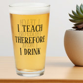 Ich lehre daher trinke ich Funny Teacher Geschenk Glas