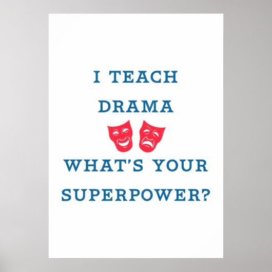 Ich lehre Drama Was ist deine Supermacht? Poster (Vorne)