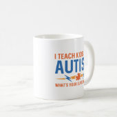 Ich lehre Kinder Autismus Kaffeetasse (VorderseiteRechts)