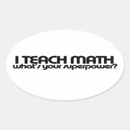 Ich lehre Mathematik, was deine Supermacht ist Ovaler Aufkleber