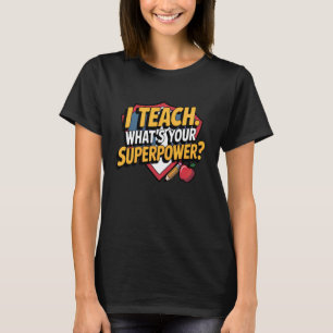 Ich lehre Was ist deine Superkraft Lustiger Lehrer T-Shirt