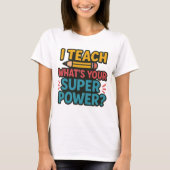 Ich lehre Was ist deine Supermacht? T-Shirt (Vorderseite)