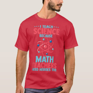 Ich lehre Wissenschaft, weil Mathematiklehrer Held T-Shirt