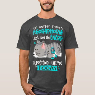 Ich leide an Agoraphobie Ich habe nicht die Energi T-Shirt