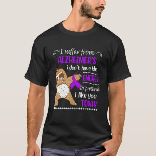 Ich leide an Alzheimer, ich habe keinen Energiespe T-Shirt