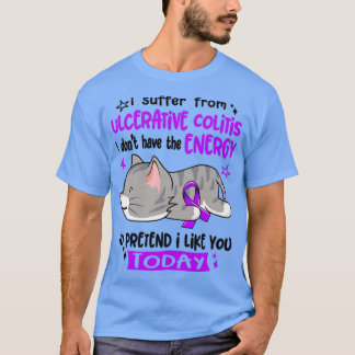 Ich leide an Colitis ulcerosa Ich habe nicht das E T-Shirt