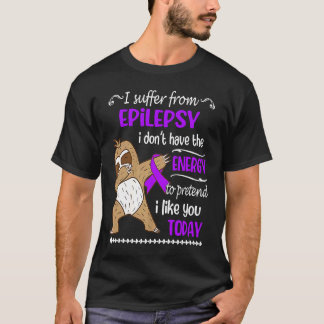 Ich leide an Epilepsie, ich habe keinen Energiesch T-Shirt