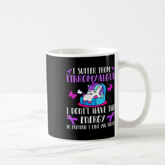 Ich leide an Fibromyalgie - Mai an Fibromyalgie Kaffeetasse (Rechts)