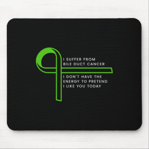 Ich leide an Gallenkrebs Mousepad
