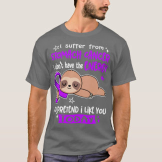 Ich leide an Magenkrebs und habe nicht die Energe T-Shirt
