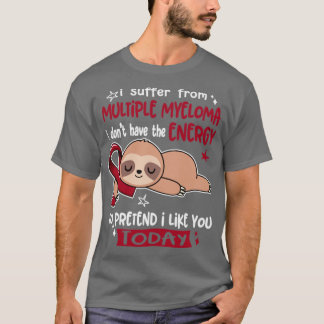 Ich leide an Multiples Myelom Ich habe nicht das E T-Shirt