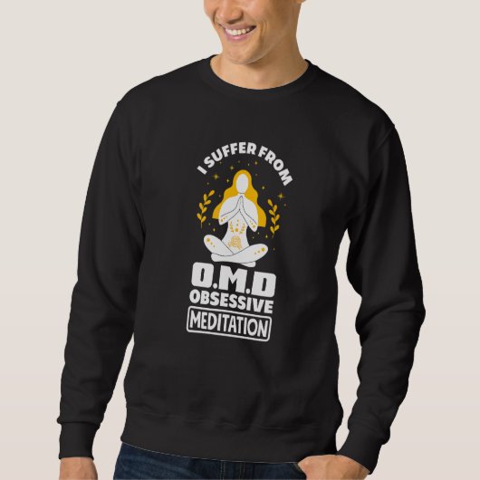 Ich leide an Omd Obsessive Meditation Disorder M Sweatshirt (Vorderseite)