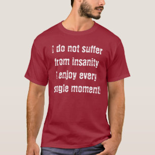 Ich leide nicht unter Geisteskrankheit T-Shirt
