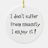 Ich leide nicht unter Wahnsinn-Kreislauf-Ornamente Keramikornament (Hinten)