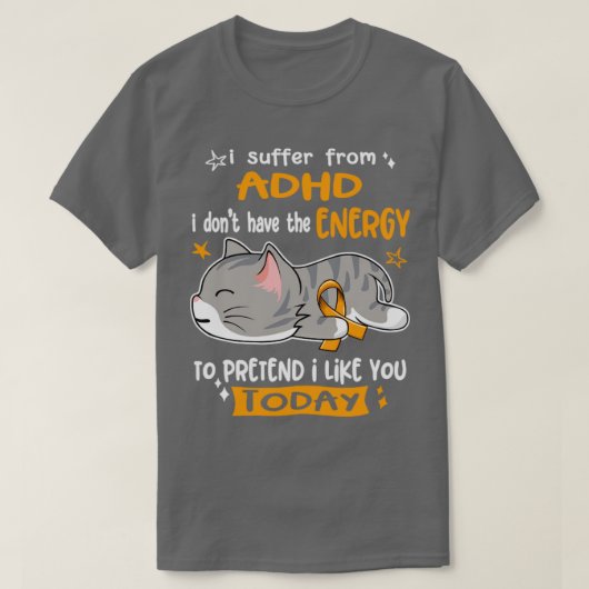 Ich leide unter ADHD habe ich nicht die Energie zu T-Shirt (Design vorne)