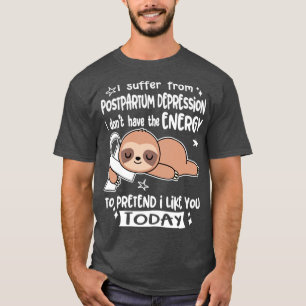 Ich leide unter Depression nach der Partumphase un T-Shirt