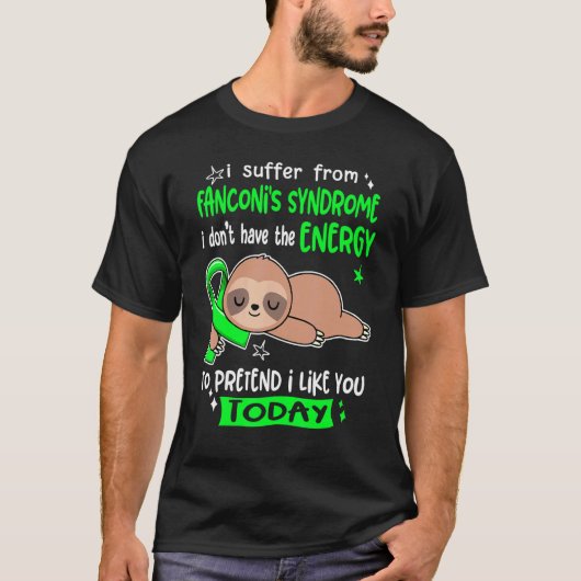 Ich leide unter Fanconis Syndrom, um so zu tun, al T-Shirt (Vorderseite)