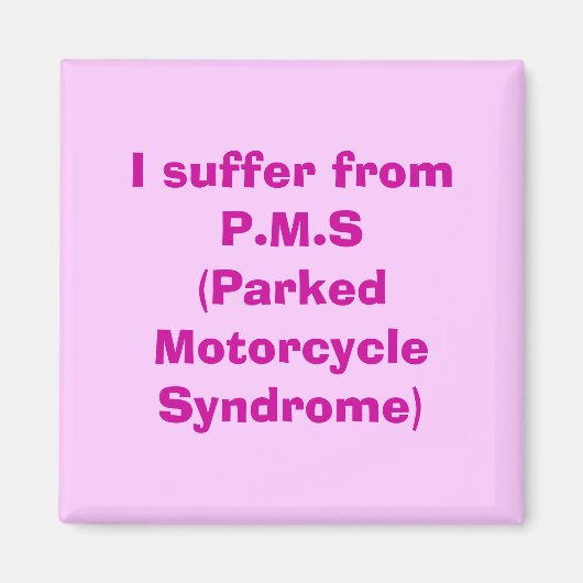 Ich leide unter P.M.S (Parked Motorrad Syndrome) Magnet (Vorne)