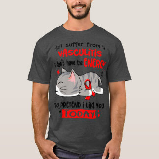Ich leide unter Vaskulitis und habe nicht die Ener T-Shirt