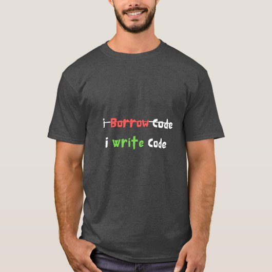 Ich leihe Code, schreibe Code-Programmierer Funny T-Shirt (Vorderseite)