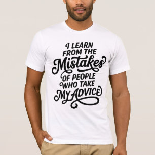 Ich lerne aus den Fehlern der Leute, die meine Anz T-Shirt