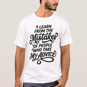 Ich lerne aus den Fehlern der Leute, die meine Anz T-Shirt